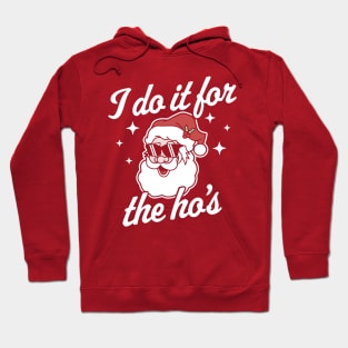 I Do It For The Ho's Funny Santa Claus Xmas Ugly Christmas Hoodie